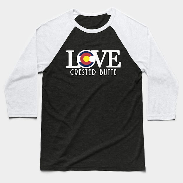 LOVE Crested Butte Colorado Baseball T-Shirt by HomeBornLoveColorado